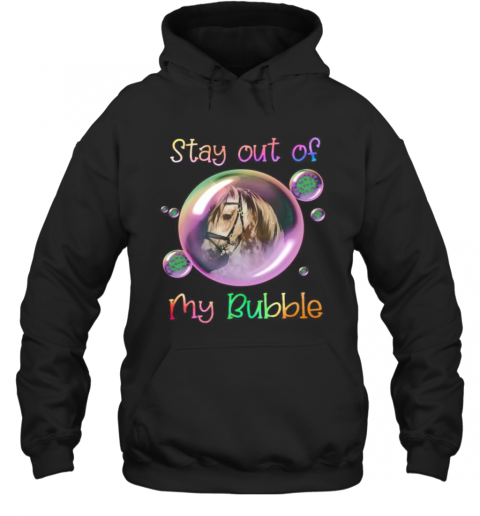 Horse Stay Out Of My Bubble Covid 19 T-Shirt Unisex Hoodie