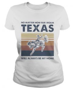 Horse no matter how far i roam texas will always be my home vintage retro  Classic Ladies