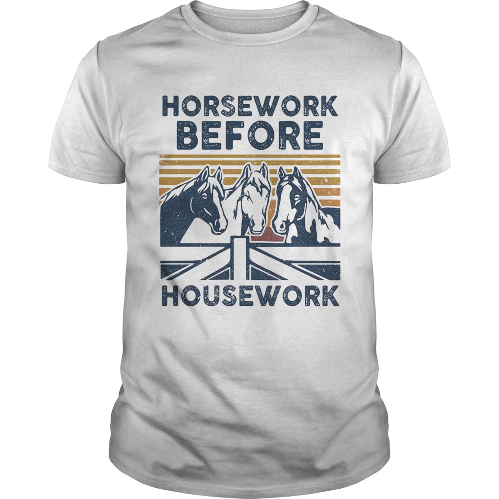 Horsework Before Housework Vintage Retro shirt