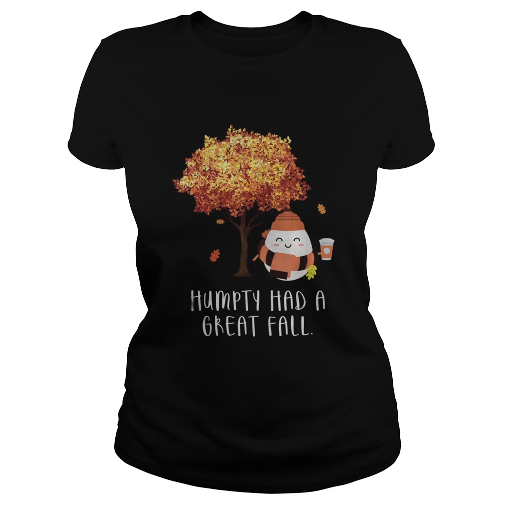 Humpty Had A Great Fall Classic Ladies