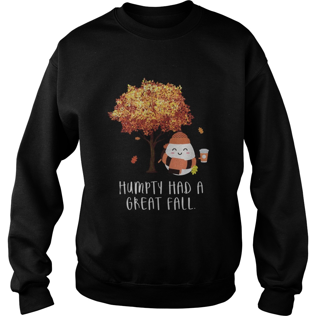 Humpty Had A Great Fall Sweatshirt
