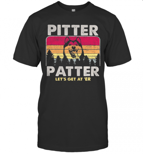Husky Pitter Patter Let'S Get At ‘Er Vintage Retro T-Shirt