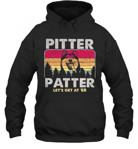 Husky Pitter Patter Let'S Get At ‘Er Vintage Retro T-Shirt Unisex Hoodie