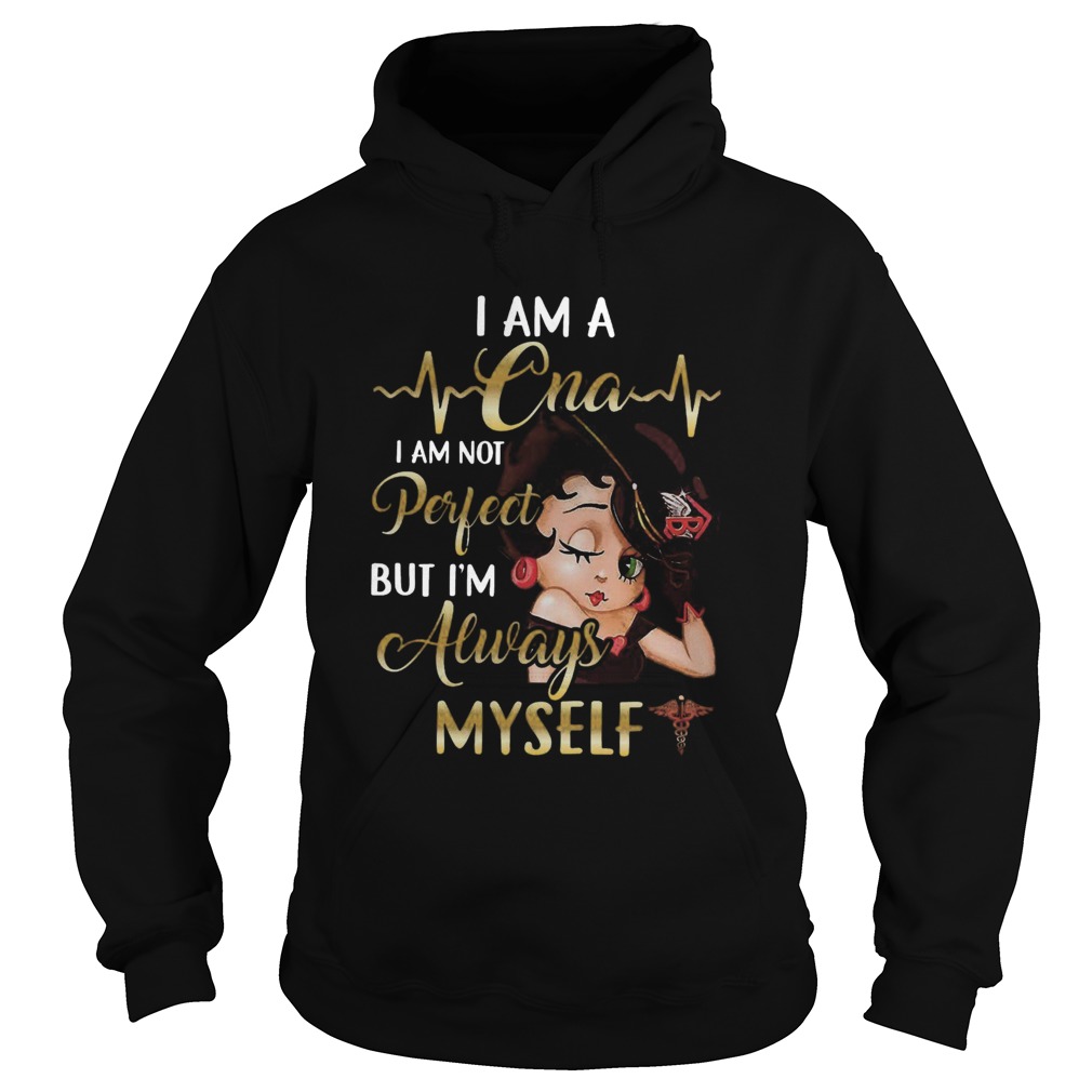 I Am Cna Always Myself Hoodie