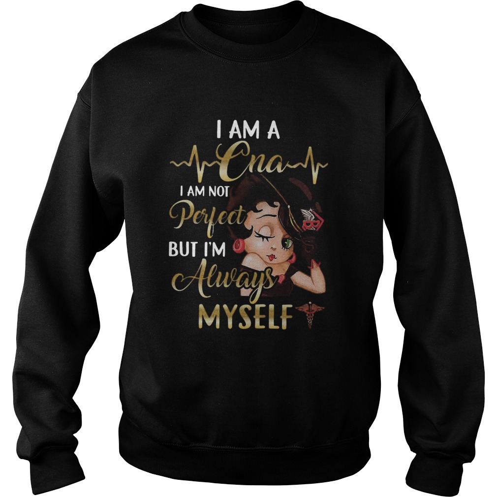 I Am Cna Always Myself Sweatshirt