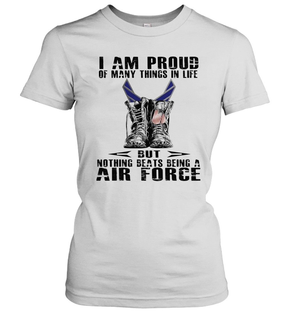 I Am Proud Of Many Things In Life But Nothing Beats Being A Air Force T-Shirt Classic Women's T-shirt