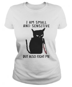I Am Small And Sensitive But Also Fight Me Black Cat  Classic Ladies