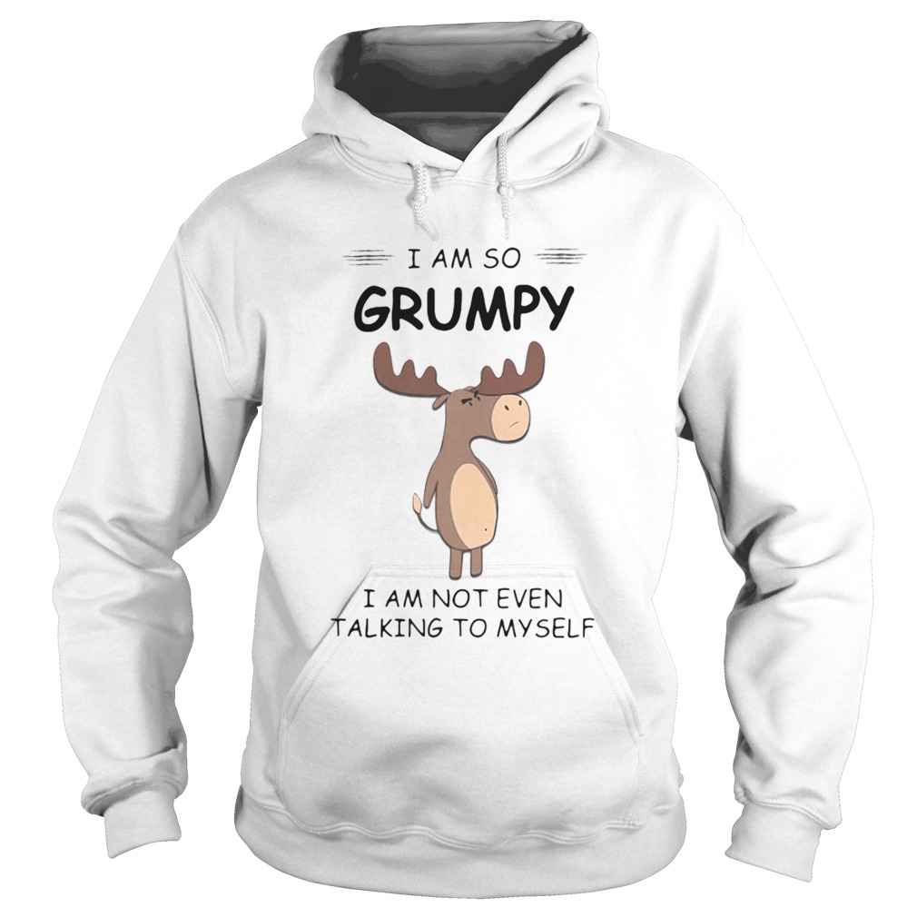 I Am So Grumpy I Am Not Even Talking To Myself Deer Hoodie