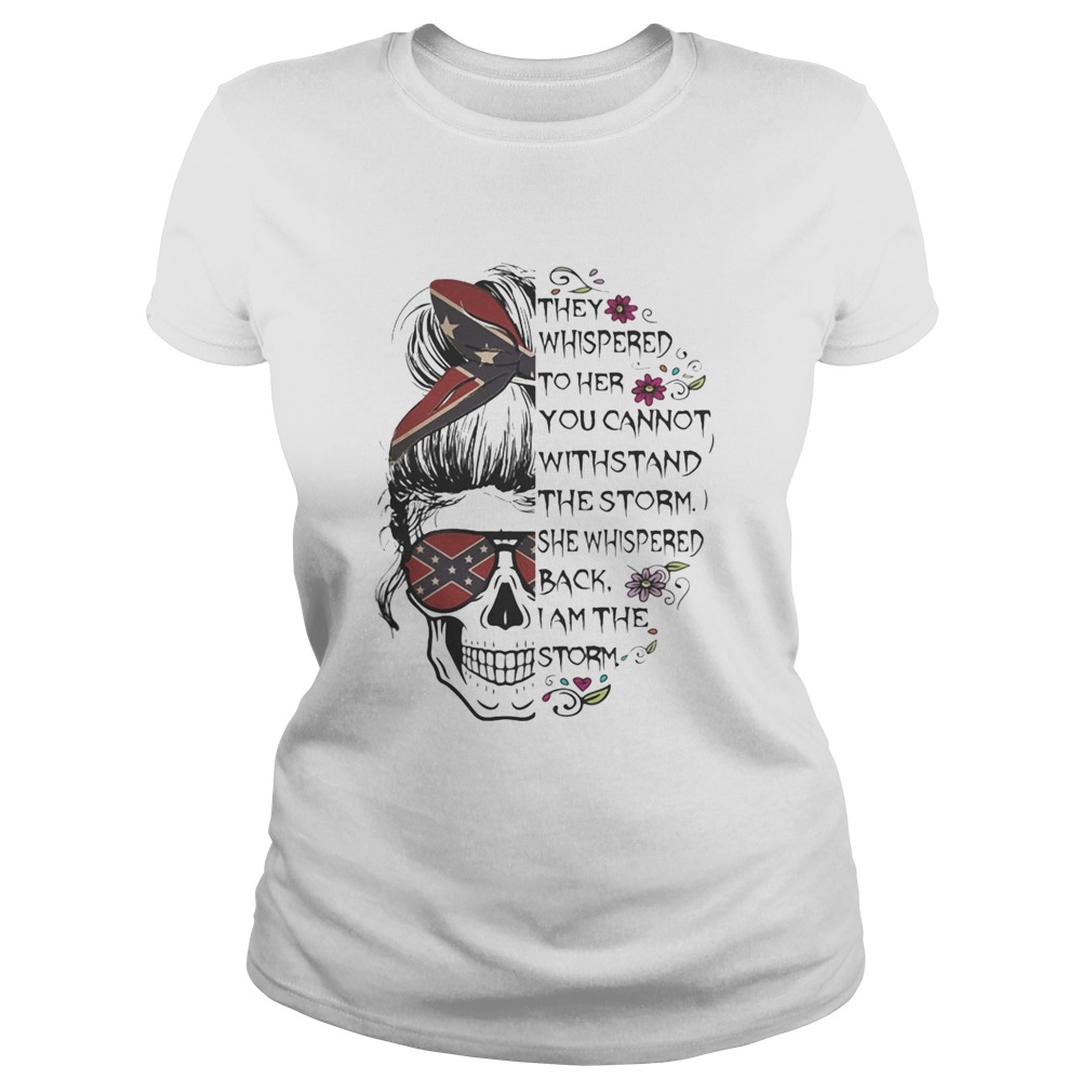I Am The Storm Skull Rebel They whispered to her you cannot withstand the storm she whispered back Classic Ladies