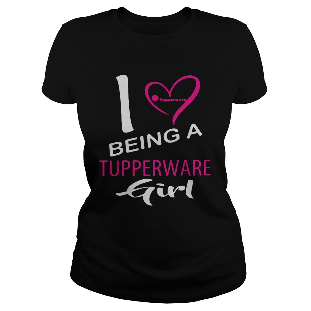 I Being A Tupperware Girl Heart Classic Ladies