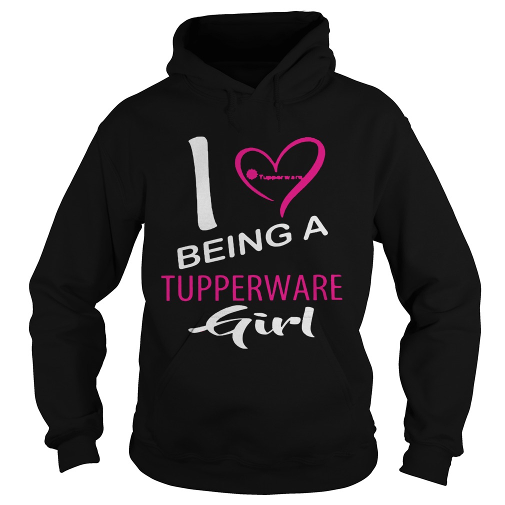 I Being A Tupperware Girl Heart Hoodie