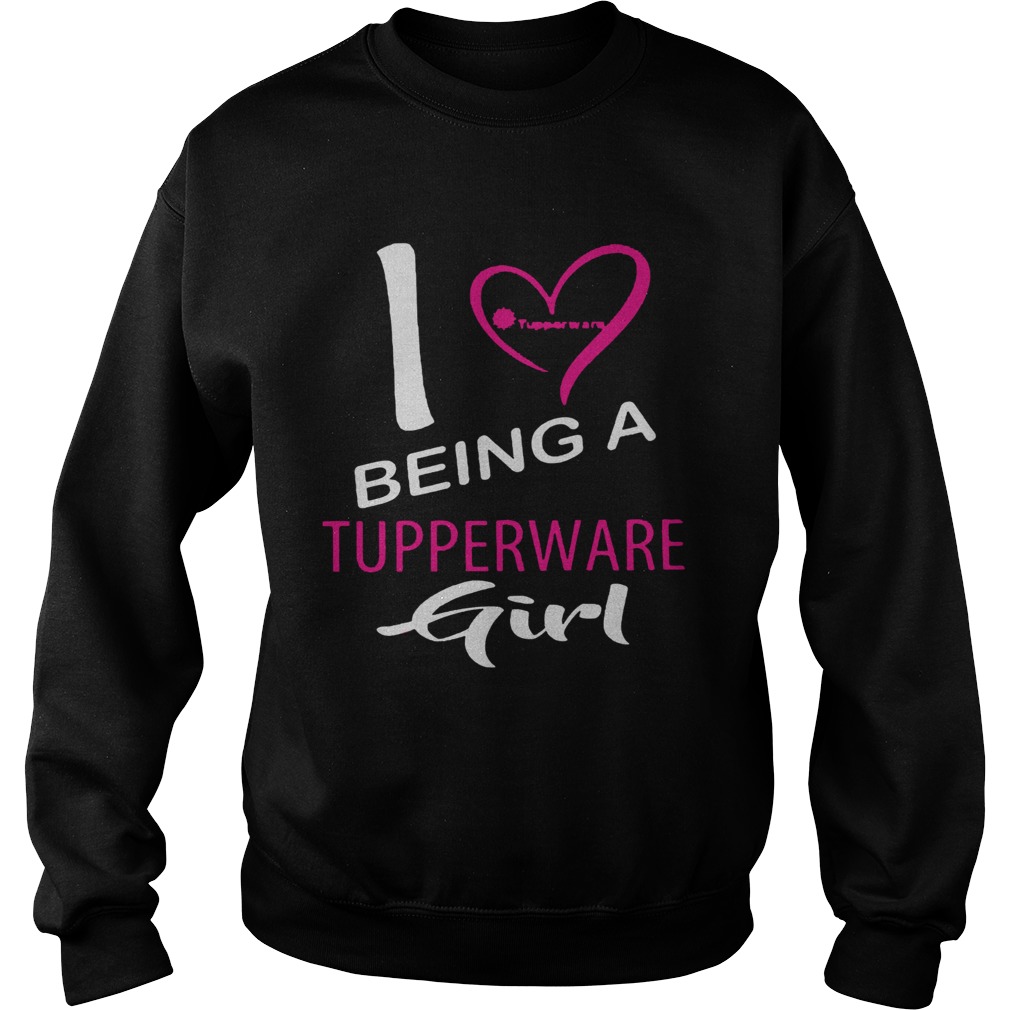 I Being A Tupperware Girl Heart Sweatshirt