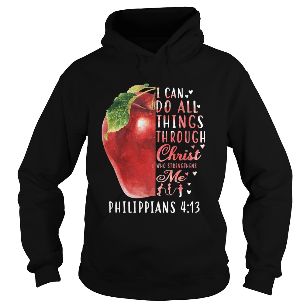 I CAN DO ALL THINGS THROUGH CHRIST WHO STRENGTHENS ME PHILIPPIANS 4 13 APPLE Hoodie
