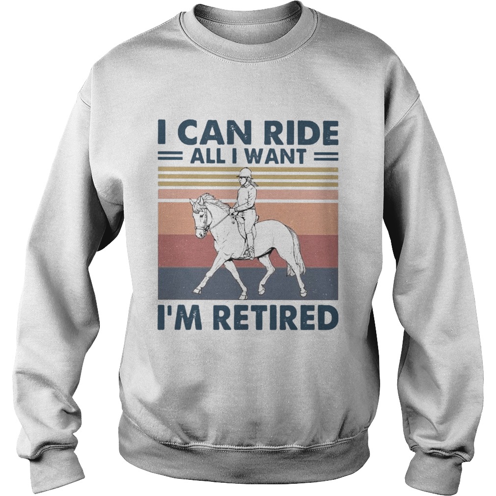 I Can Ride All I Want Im Retired Vintage Sweatshirt