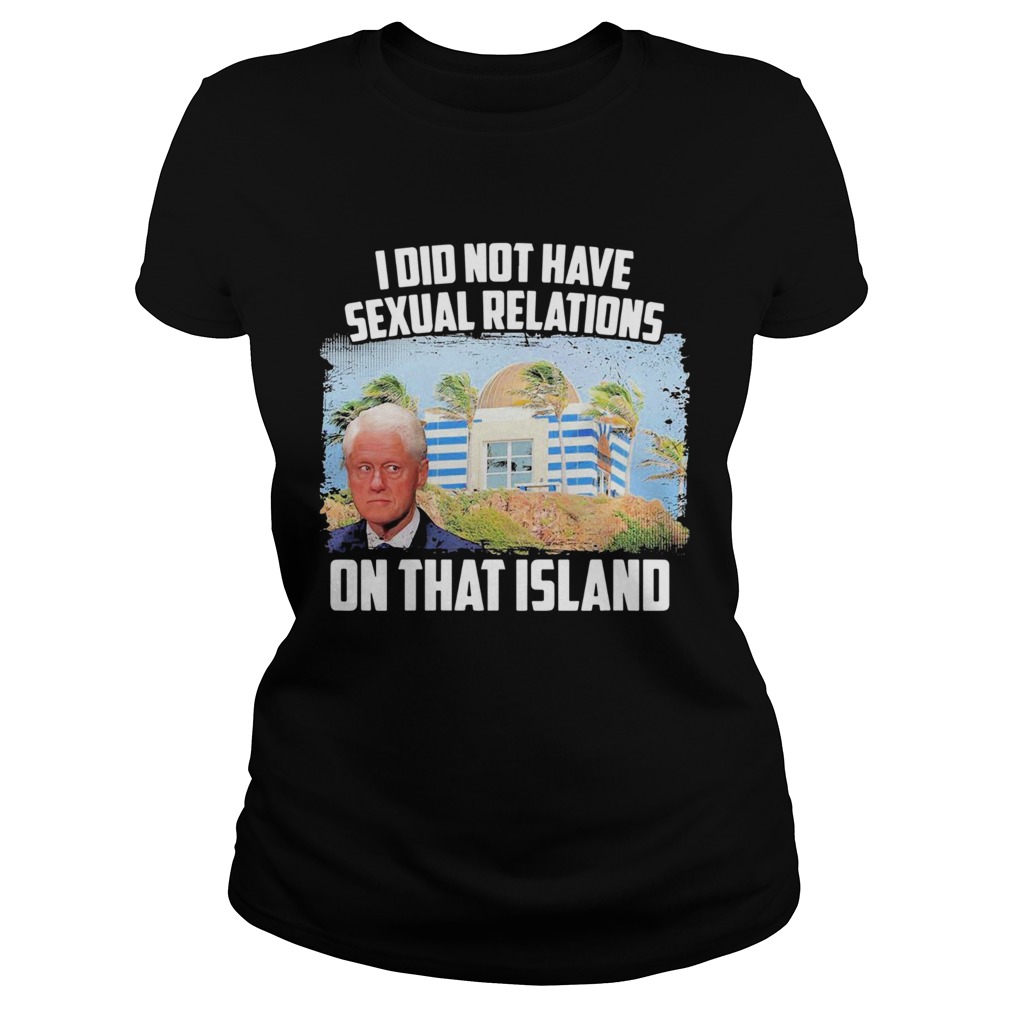 I Did Not Have Sexual Relations On That Island Classic Ladies