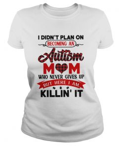 I Didnt Plan On Becoming An Autism Mom Who Never Gives Up But Here I Am Killin It  Classic Ladies