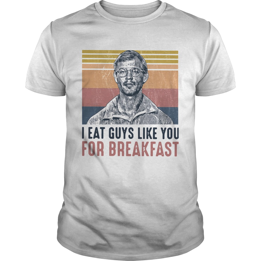 I Eat Guys Like You For Breakfast Vintage shirt