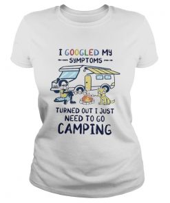 I Googled My Symptoms Turned Out I Just Need To Go Camping  Classic Ladies
