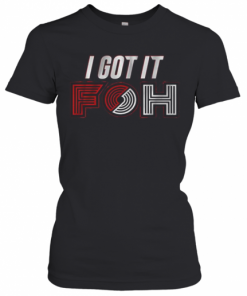 I Got It Foh Portland Basketball T-Shirt Classic Women's T-shirt