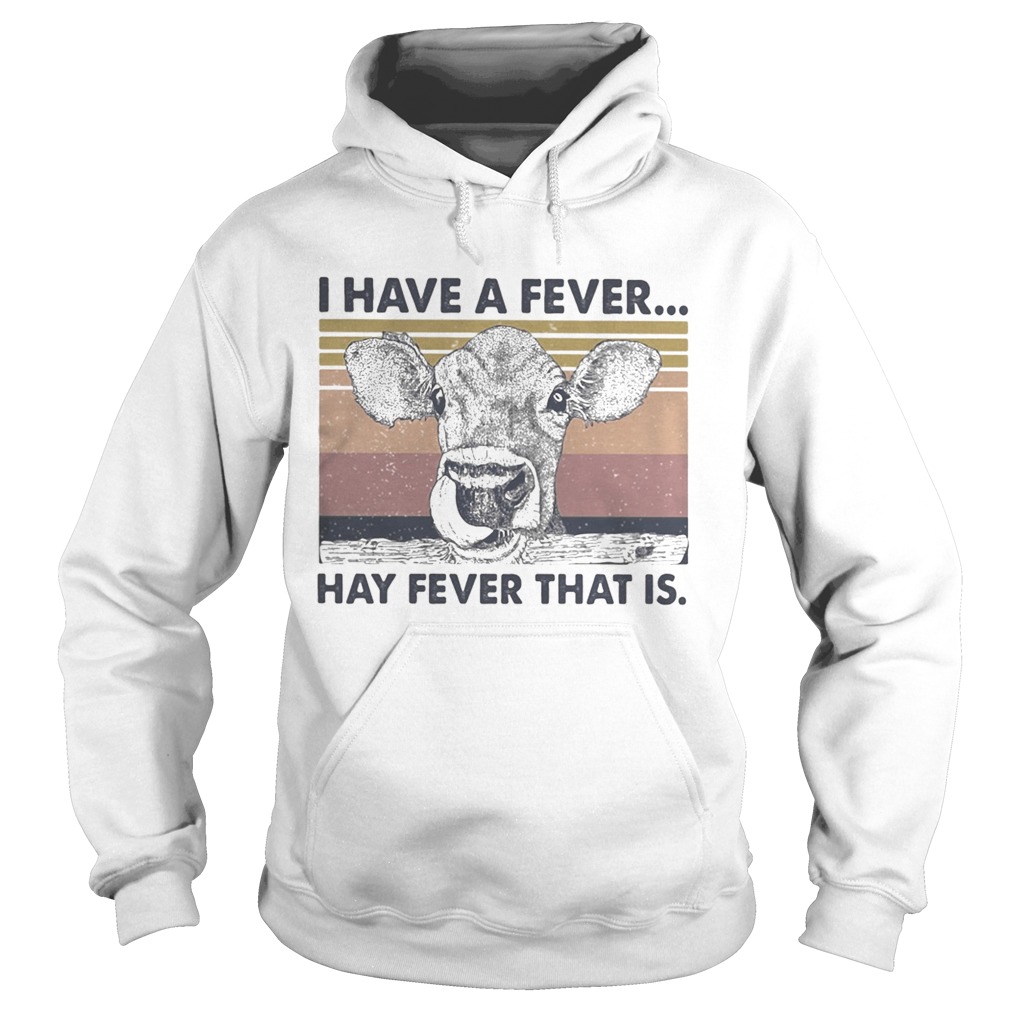 I HAVE A FEVER HAY FEVER THAT IS COW VINTAGE RETRO Hoodie