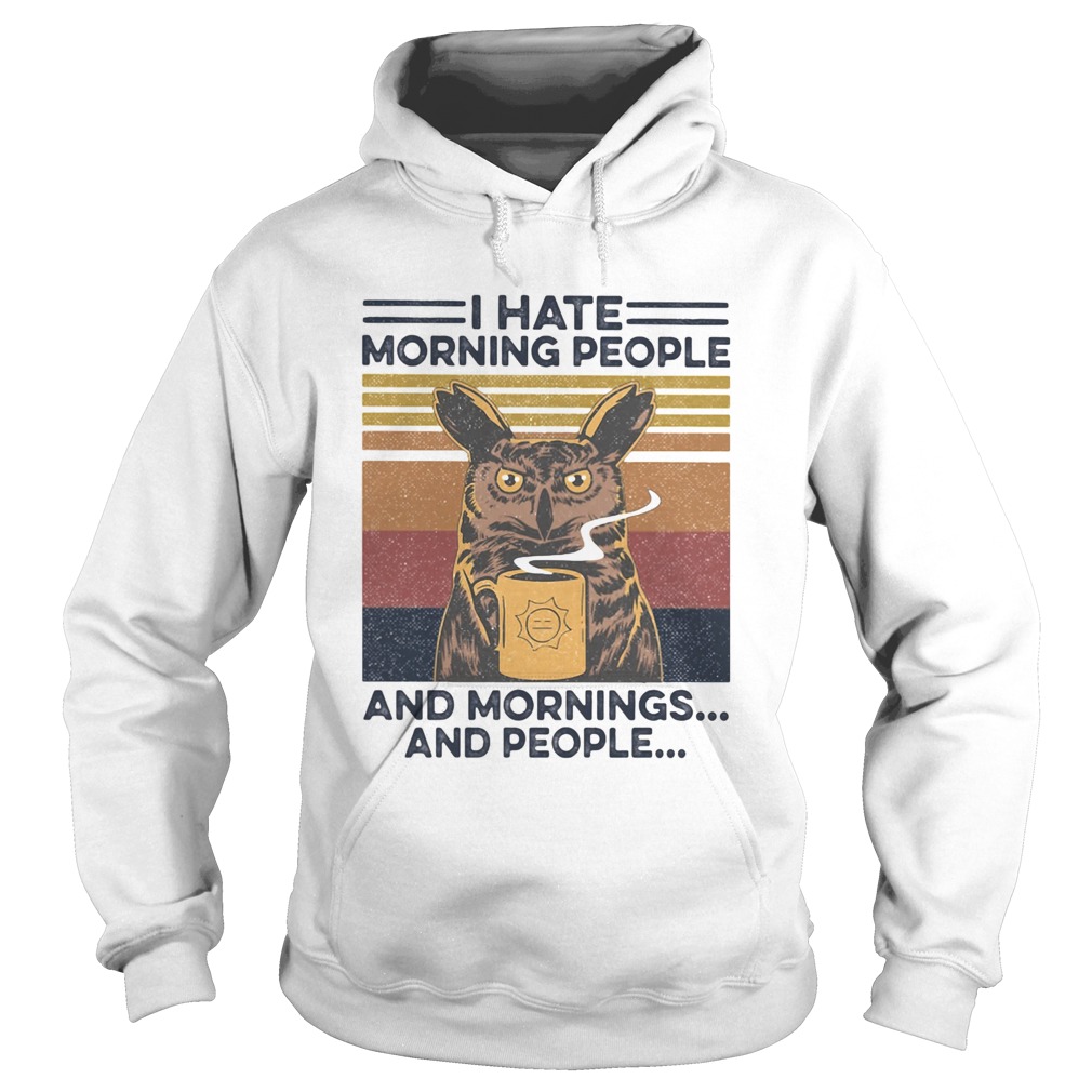 I Hate Morning People And Mornings And People Hoodie
