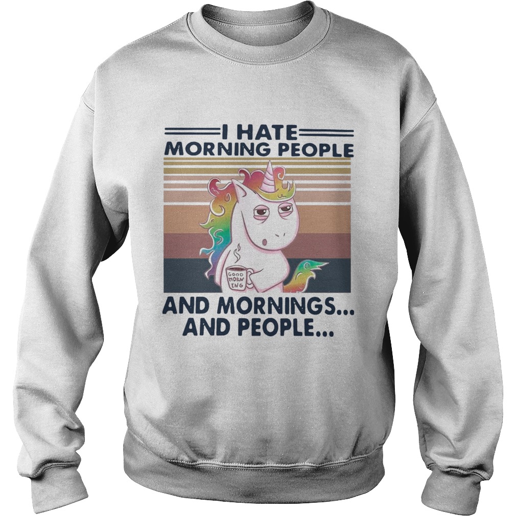 I Hate Morning People And Mornings And People Vintage Sweatshirt