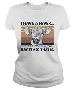 I Have A Fever Hay Fever That Is  Classic Ladies
