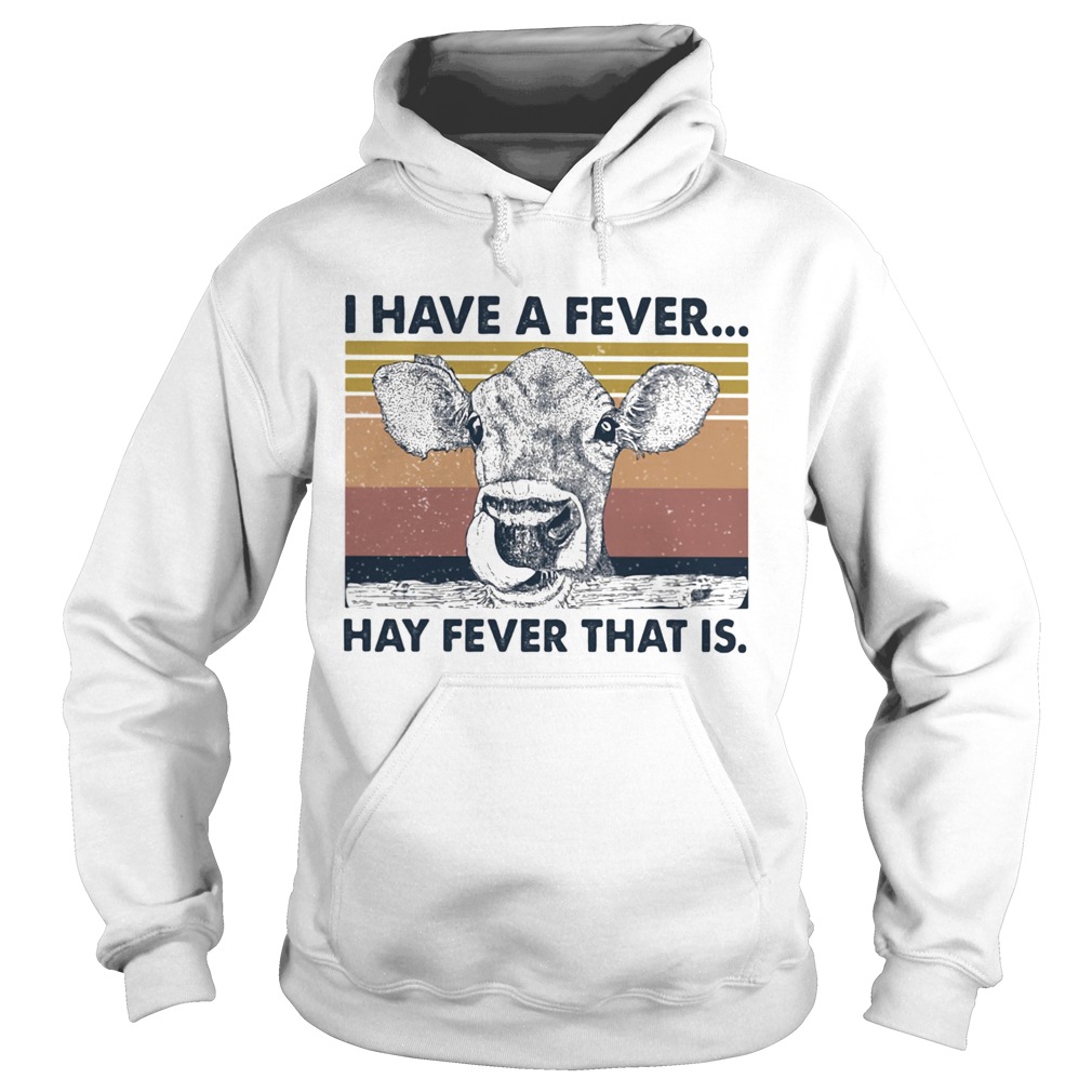 I Have A Fever Hay Fever That Is Hoodie