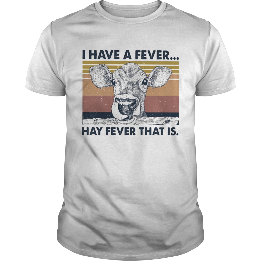 I Have A Fever Hay Fever That Is shirt