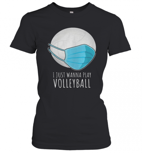 I Just Wanna Play Volleyball Face Mask T-Shirt Classic Women's T-shirt