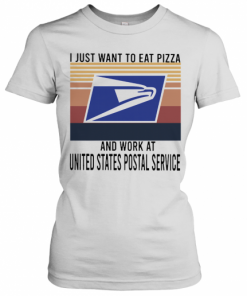 I Just Want To Eat Pizza Work At United States Postal Service Vintage T-Shirt Classic Women's T-shirt