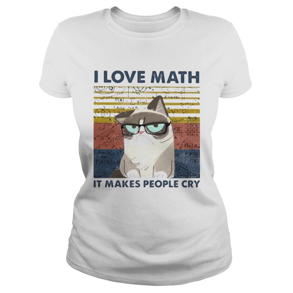 I LOVE MATH IT MAKES PEOPLE CRY CAT VINTAGE RETRO Classic Ladies