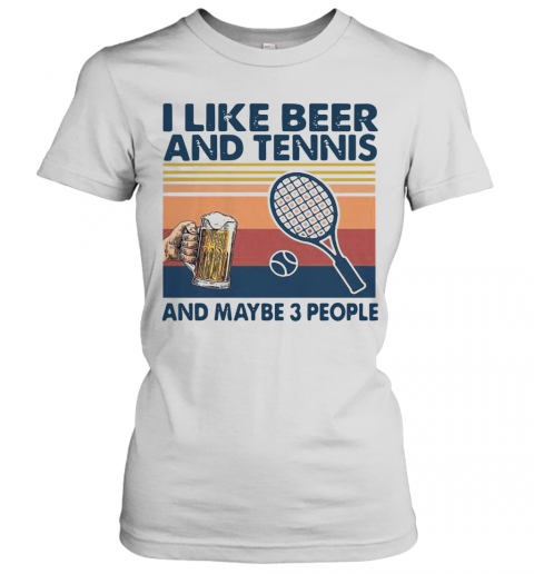 I Like Beer And Tennis Maybe 3 People Vintage T-Shirt Classic Women's T-shirt