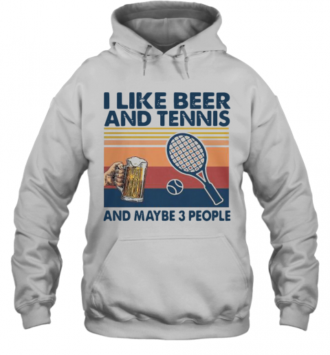 I Like Beer And Tennis Maybe 3 People Vintage T-Shirt Unisex Hoodie