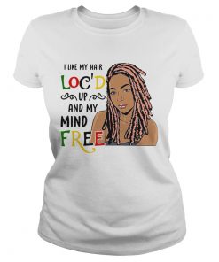 I Like My Hair Locd Up And My Mind Free  Classic Ladies