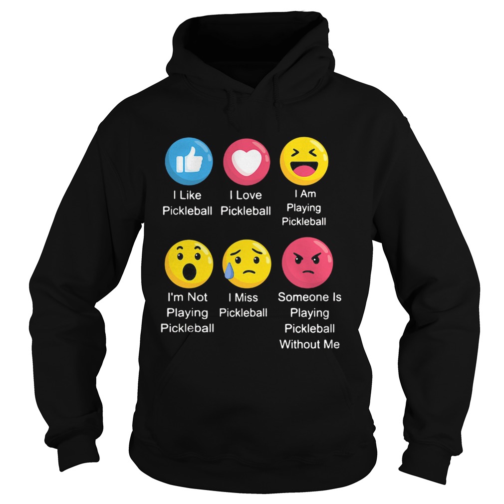 I Like Pickleball I Love Pickleball I Am Playing Pickle Ball Emoj Hoodie