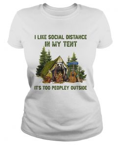 I Like Social Distance In My Tent Its Too Peopley Outside Gear Camping  Classic Ladies