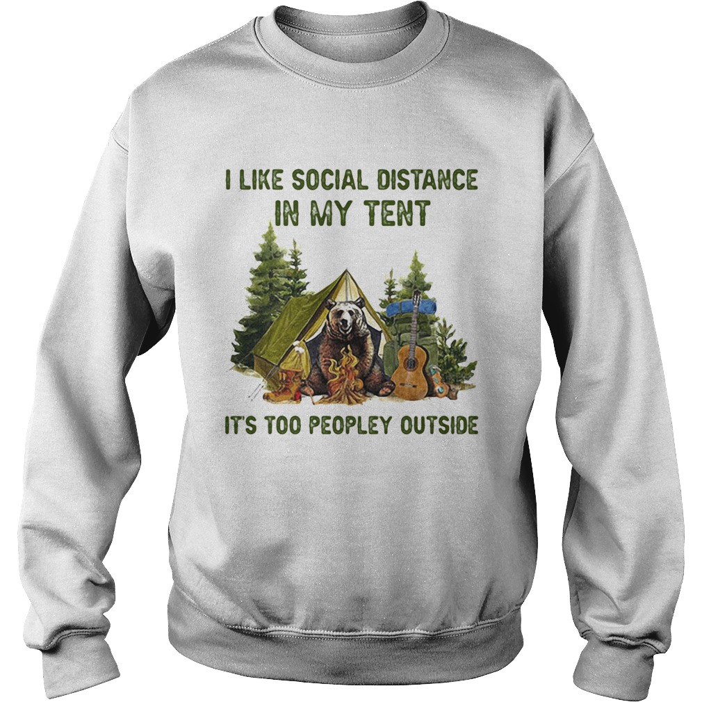 I Like Social Distance In My Tent Its Too Peopley Outside Gear Camping Sweatshirt