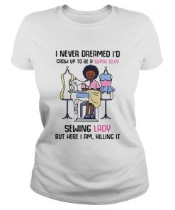 I Never Dreamed Id Crow Up To Be A Super Sexy Sewing Lady But Here I Am Killing It  Classic Ladies