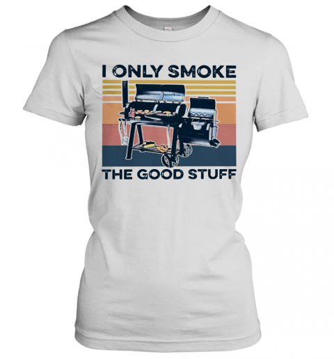 I Only Smoke The Good Stuff Vintage Retro T-Shirt Classic Women's T-shirt