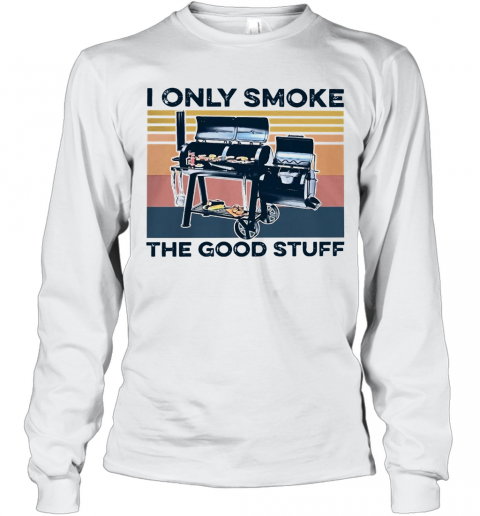I Only Smoke The Good Stuff Vintage Retro T-Shirt Long Sleeved T-shirt 