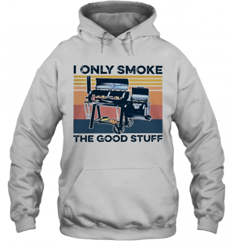 I Only Smoke The Good Stuff Vintage Retro T-Shirt Unisex Hoodie