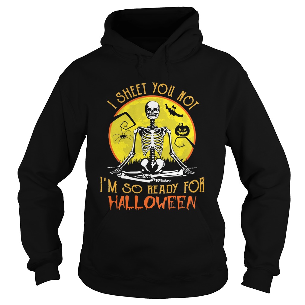 I SHEET YOU NOT IM SO READY FOR HALLOWEEN SKULL PUMPKIN SUNSET HALLOWEEN Hoodie