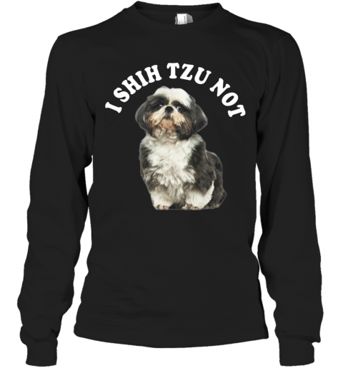 I Shih Tzu Not T-Shirt Long Sleeved T-shirt 
