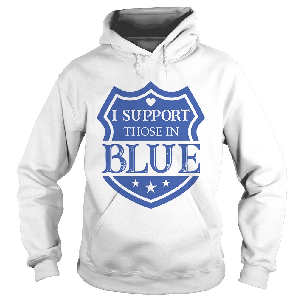 I Support Those In Blue Shield Hoodie
