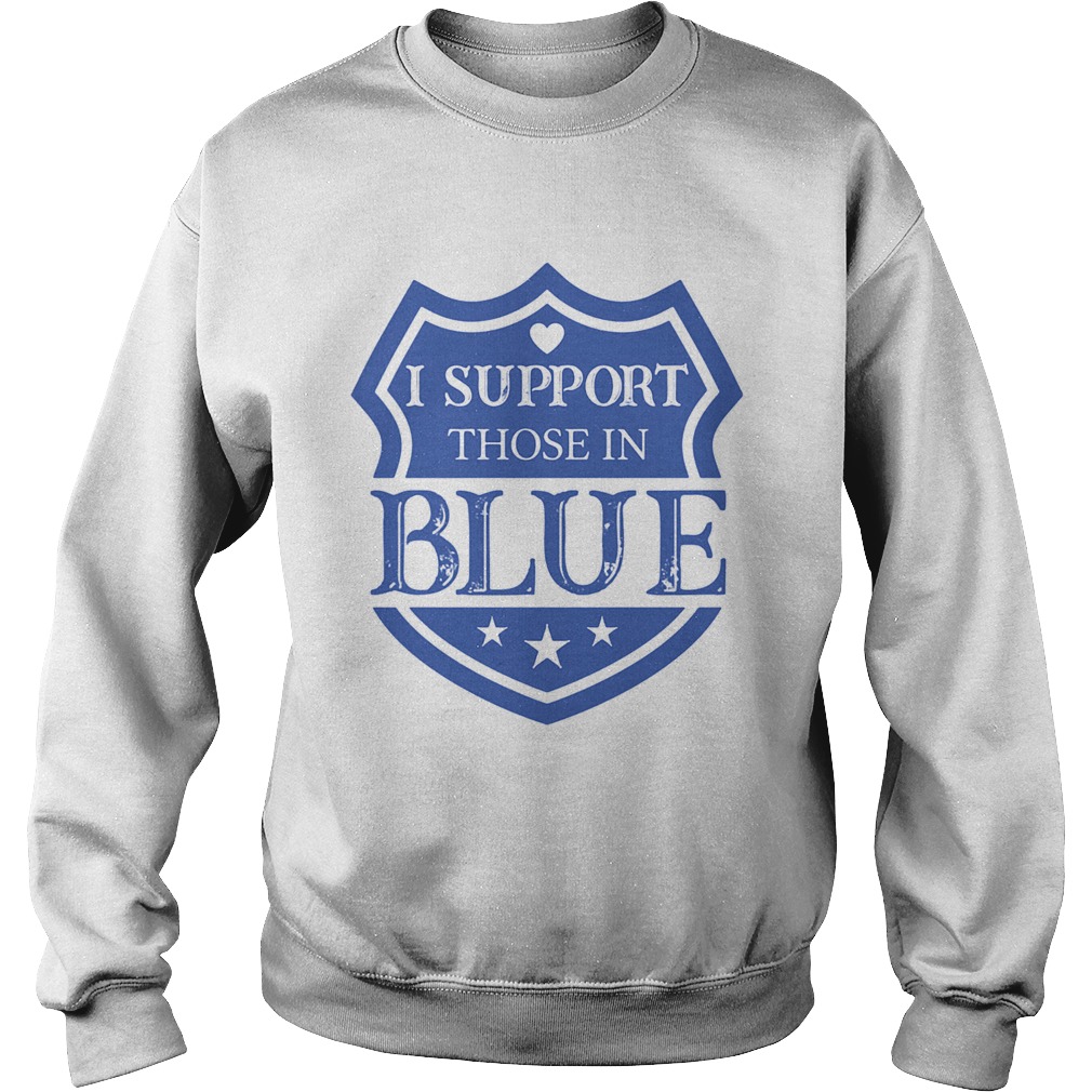 I Support Those In Blue Shield Sweatshirt