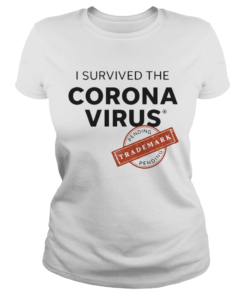 I Survived The Corona Virus Pending  Classic Ladies