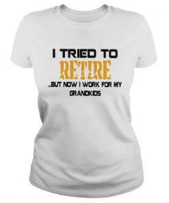 I Tried To Retire But Now I Work For My Grandkids  Classic Ladies