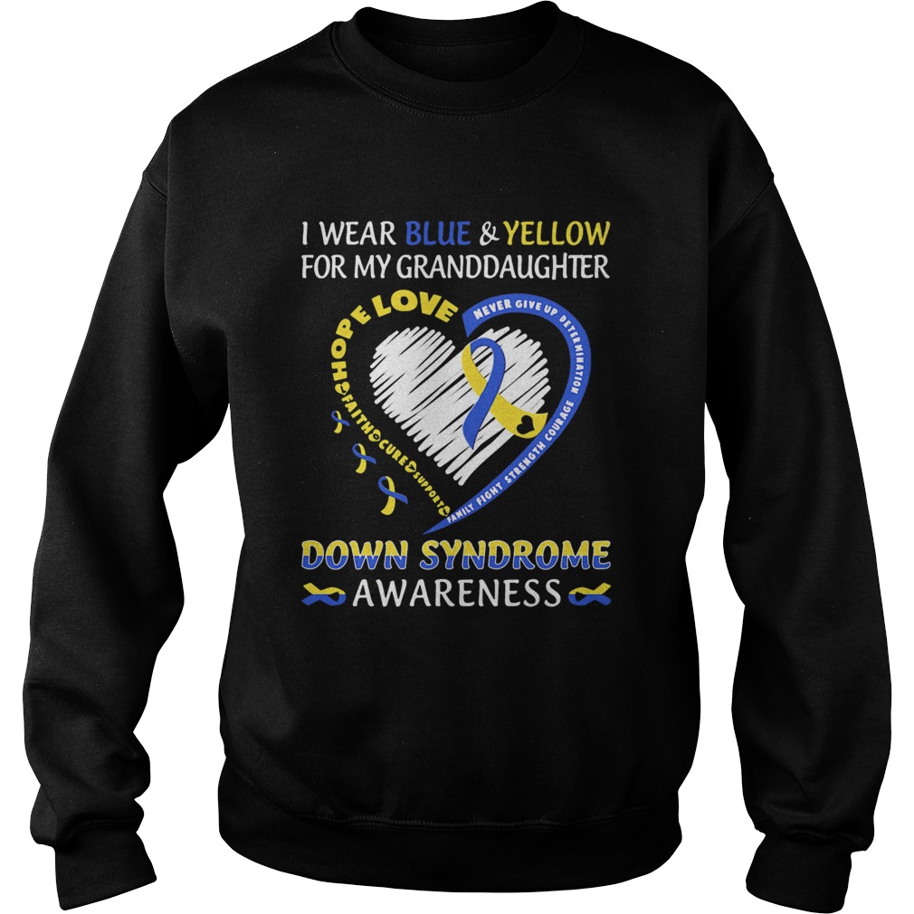 I Wear Blue And Yellow For My Granddaughter Down Syndrome Awareness Heart Family Fight Strength Cou Sweatshirt