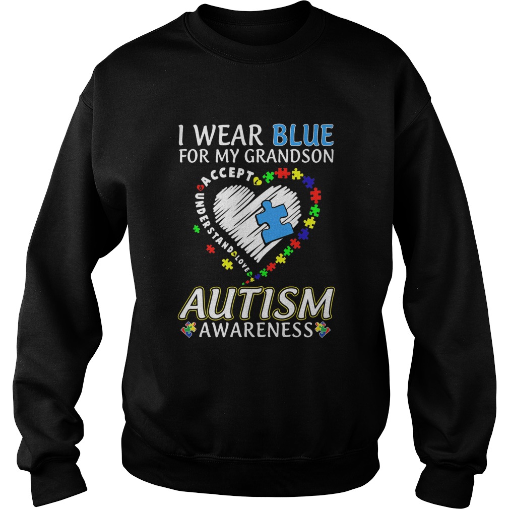 I Wear Blue For My Grandson Autism Awareness Accept Understand Love Sweatshirt